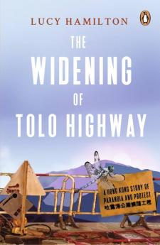 The Widening of Tolo Highway: A Hong Kong story of paranoia and protest