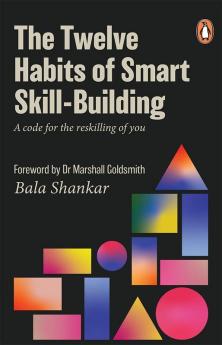 The Twelve Habits of Smart Skill-Building: A code for the reskilling of you