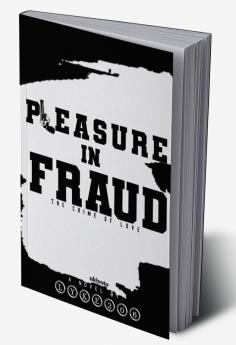 Pleasure in Fraud