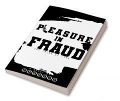 Pleasure in Fraud