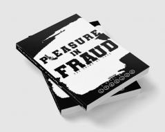 Pleasure in Fraud