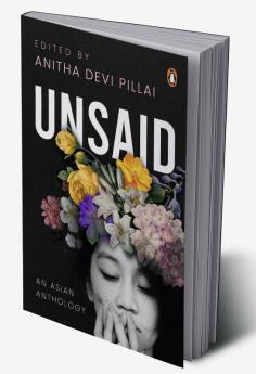 Unsaid: An Asian Anthology