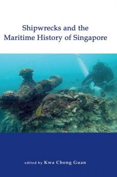 Shipwrecks and the Maritime History of Singapore