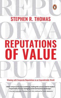 Reputations of Value: Winning with Corporate Reputations in an Unpredictable World