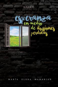 Esperanza en medio de ilusiones perdidas: Tercera edición revisada y ampliada.