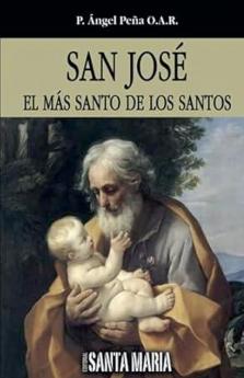 San José: El más Santo De los Santos (Spanish Edition)