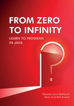 From Zero to Infinity. Learn to Program in Java