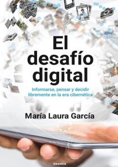 Desafío Digital, El: Informarse, Pensar Y Decidir Libremente En La Era Cibernética (Spanish Edition)