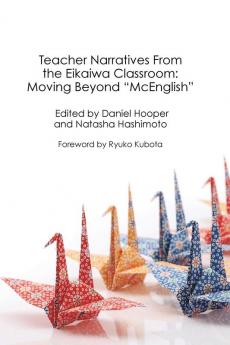 Teacher Narratives From the Eikaiwa Classroom: 1 (Life and Education in Japan)