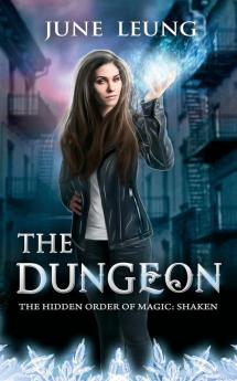 The Dungeon: 3 (The Hidden Order of Magic: Shaken)