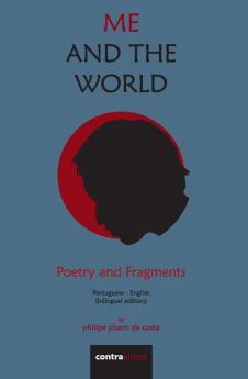 Me and The World: Poetry and Fragments: 1 (Translated Poetry)