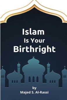 ISLAM IS YOUR BIRTHRIGHT