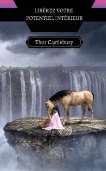 Libérez Votre Potentiel Intérieur (French Edition)