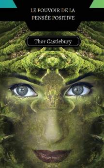 Le Pouvoir De La Pensée Positive (French Edition)