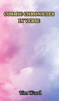 Cosmic Chronicles in Verse