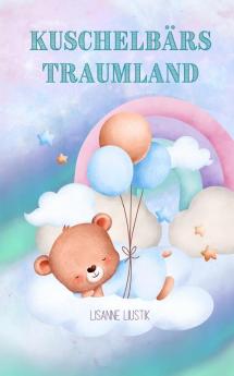 Kuschelbärs Traumland (German Edition)
