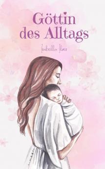 Göttin Des Alltags (German Edition)