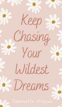 Keep Chasing Your Wildest Dreams