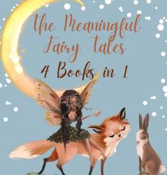 The Meaningful Fairy Tales: 4 Books in 1