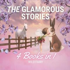 The Glamorous Stories: 4 Books in 1