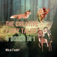 The Creative Fairy Tales: 4 Books in 1