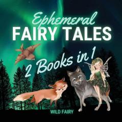 Ephemeral Fairy Tales: 2 Books in 1