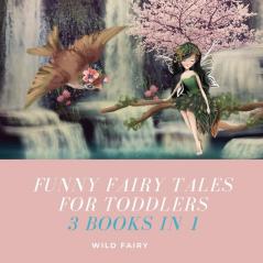 Funny Fairy Tales for Toddlers: 3 Books in 1