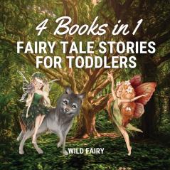 Fairy Tale Stories for Toddlers: 4 Books in 1