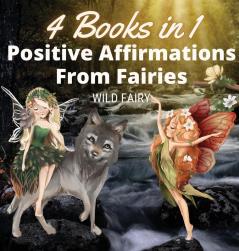 Positive Affirmations From Fairies: 4 Books in 1