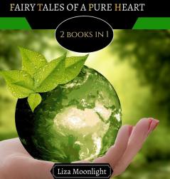 Fairy Tales of a Pure Heart: 2 BOOKS In 1