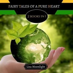 Fairy Tales of a Pure Heart: 2 BOOKS In 1