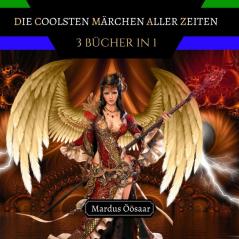 Die Coolsten Märchen aller Zeiten: 3 Bücher in 1