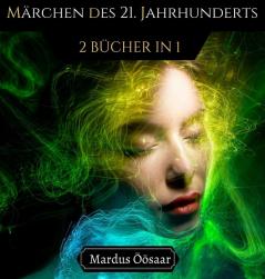 Märchen des 21. Jahrhunderts: 2 Bücher in 1