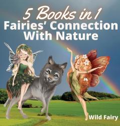 Fairies' Connection With Nature: 5 Books in 1