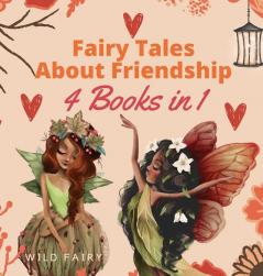 Fairy Tales About Friendship: 4 Books in 1