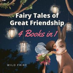 Fairy Tales of Great Friendship: 4 Books in 1