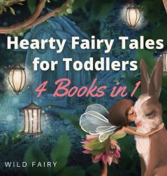 Hearty Fairy Tales for Toddlers: 4 Books in 1