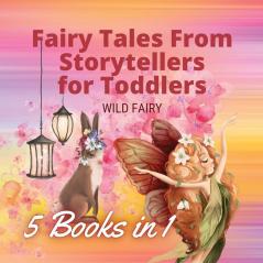 Fairy Tales From Storytellers for Toddlers: 5 Books in 1