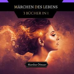 Märchen des Lebens: 3 Bücher in 1