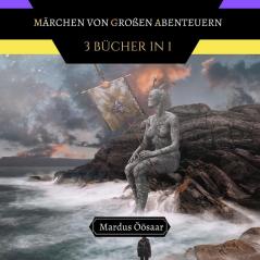 Märchen von Großen Abenteuern: 3 Bücher in 1