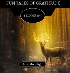 Fun Tales of Gratitude: 4 BOOKS In 1