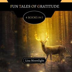 Fun Tales of Gratitude: 4 BOOKS In 1