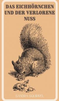Das Eichhörnchen Und Der Verlorene Nuss (German Edition)