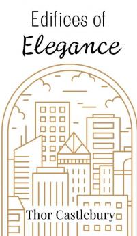 Edifices of Elegance