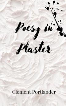 Poesy in Plaster