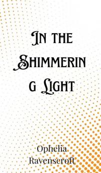 In the Shimmering Light