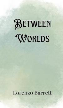Between Worlds