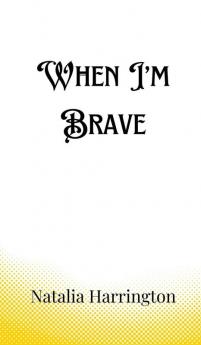 When I'm Brave