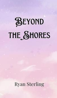 Beyond the Shores