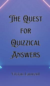 The Quest for Quizzical Answers